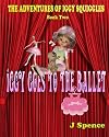 The Adventures of Iggy Squiggles: Iggy Goes To The Ballet: Volume 2