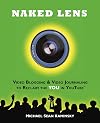 Naked Lens: Video Blogging & Video Journaling to Reclaim the YOU in YouTube