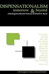 Dispensationalism Tomorrow & Beyond: A Theological Collection in Honor of Charles C. Ryrie