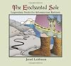 The Enchanted Sole; Legendary Socks for Adventurous Knitters