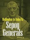 Sepoy generals, Wellington to Roberts