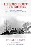 Heroes Fight Like Greeks, The Greek Resistance Against the Axis Powers in WWII