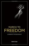 March to Freedom: A Memoir of the Holocaust