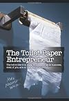 The Toilet Paper Entrepreneur: The tell-it-like-it-is guide to cleaning up in business, even if you are at the end of your roll.