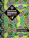 Patchwork Sassaman Style: Recipes for Dazzling Quilts