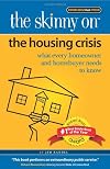 The Skinny on the Housing Crisis: What Every Homeowner and Homebuyer Needs to Know