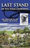Last Stand of the Texas Cherokees: Chief Bowles and the 1839 Cherokee War in Texas