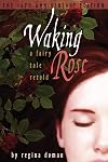 Waking Rose: A Fairy Tale Retold
