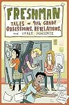 Freshman: Tales of 9th Grade Obsessions, Revelations, and Other Nonsense