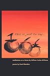 This is Just to Say: Meditations on a Theme by William Carlos Williams