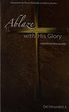 Ablaze With His Glory A plea for revival in our time