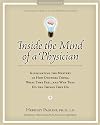 Inside the Mind of a Physician: Illuminating the Mystery of How Doctors Think, What They Feel, and Why They Do the Things They Do