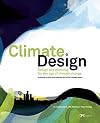 Climate:Design: Design and Planning for the Age of Climate Change