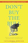 Don't Buy the Bull: Dispelling Disastrous Investment Advice and Money-Myths in Our New Economy