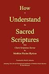 How to understand the Sacred Scriptures : from Clavis Scripturae Sacrae