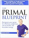 The Primal Blueprint: Reprogram your genes for effortless weight loss, vibrant health, and boundless energy (Primal Blueprint Series)