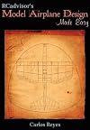 RCadvisor's Model Airplane Design Made Easy: The Simple Guide to Designing R/C Model Aircraft or Build Your Own Radio Control Flying Model Plane