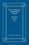 The Sitting Bull Surrender Census: The Lakotas at Standing Rock Agency, 1881