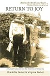 Return to Joy: A Familys Initiation into the Mysteries of Dementia