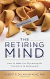 The Retiring Mind: How to Make the Psychological Transition to Retirement