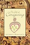 The Gift of Caregiving: Daily Inspirations, Affirmations and Tips