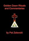 Golden Dawn Rituals and Commentaries
