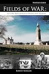Fields of War: Fifty Key Battlefields in France and Belgium