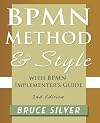 Bpmn Method and Style, 2nd Edition, with Bpmn Implementer's Guide: A Structured Approach for Business Process Modeling and Implementation Using Bpmn 2