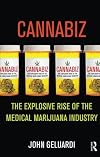 Cannabiz: The Explosive Rise of the Medical Marijuana Industry