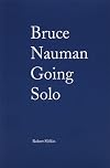 Bruce Nauman: Going Solo (Companion Editions)