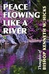 Peace flowing like a river : thoughts of Bishop Kenneth W. Hicks