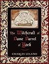 Witchcraft of Dame Darrel of York, The - Charles Godfrey Leland