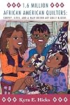 1.6 Million African American Quilters: Survey, Sites, and a Half-Dozen Art Quilt Blocks