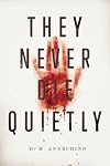They Never Die Quietly