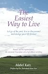 The Easiest Way to Live: Let Go of the Past, Live in the Present and Change Your Life Forever