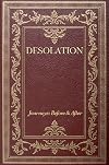 Desolation: Journeys, Before & After