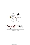 Cupid's Code: The Psychology of Relationships, Seduction, Marriage & Love