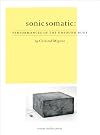 Sonic Somatic - Performances of the Unsound Body (Audio Issues)