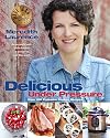 Delicious Under Pressure: Over 100 Pressure Cooker and Instant Pot ™ Recipes (The Blue Jean Chef)