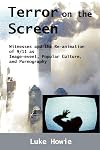 TERROR ON THE SCREEN: Witnesses and the Reanimation of 9/11 as Image-event, Popular Culture and Pornography