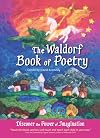 The Waldorf Book of Poetry: Discover the Power of Imagination