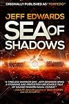 Sea of Shadows [a.k.a. Torpedo: A Surface Warfare Thriller]