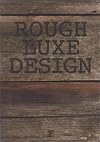 Rough Luxe Design: The New Love of Old