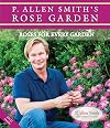 P. Allen Smith's Rose Garden: Roses for Every Garden (P. Allen Smith Garden Home Books)