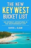 The New Key West Bucket List: 100 Offbeat Adventures In The Southernmost City