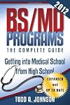 BS/MD Programs-The Complete Guide: Getting into Medical School from High School