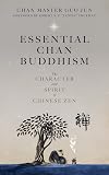 Essential Chan Buddhism: The Character and Spirit of Chinese Zen