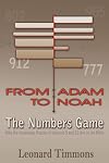 From Adam to Noah--the numbers game : why the genealogy puzzles of Genesis 5 and 11 are in the Bible
