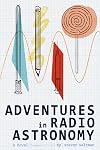 Adventures In Radio Astronomy