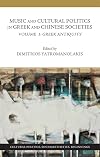 Music and Cultural Politics in Greek and Chinese Societies, Volume 1: Greek Antiquity